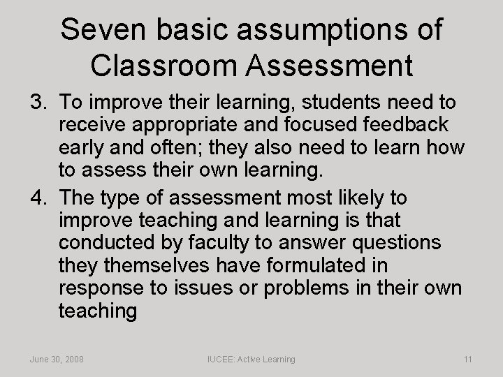 Seven basic assumptions of Classroom Assessment 3. To improve their learning, students need to