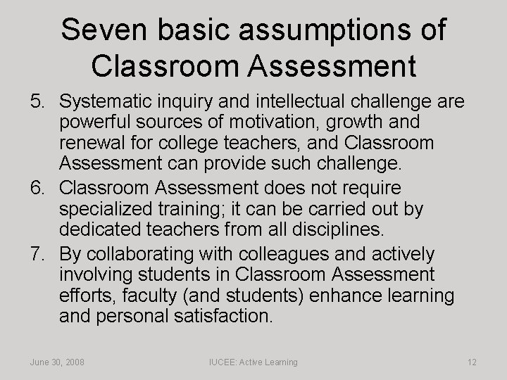 Seven basic assumptions of Classroom Assessment 5. Systematic inquiry and intellectual challenge are powerful
