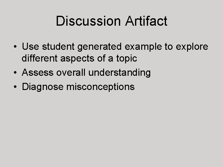 Discussion Artifact • Use student generated example to explore different aspects of a topic