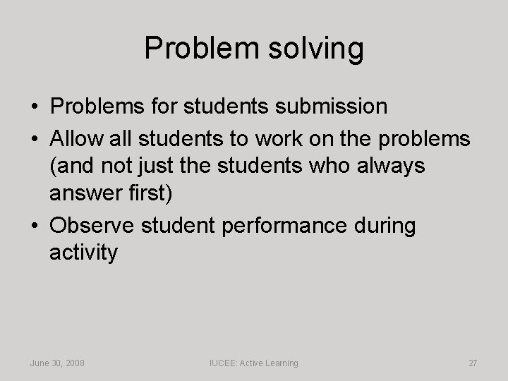 Problem solving • Problems for students submission • Allow all students to work on