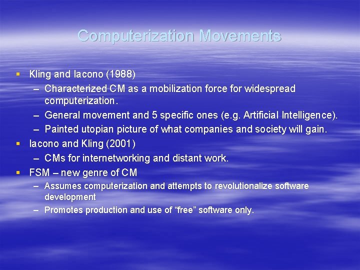 Computerization Movements § Kling and Iacono (1988) – Characterized CM as a mobilization force Computerization Movements § Kling and Iacono (1988) – Characterized CM as a mobilization force