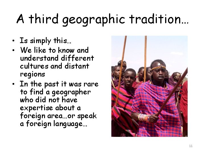 A third geographic tradition… • Is simply this… • We like to know and