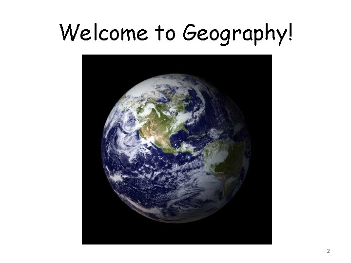 Welcome to Geography! 2 