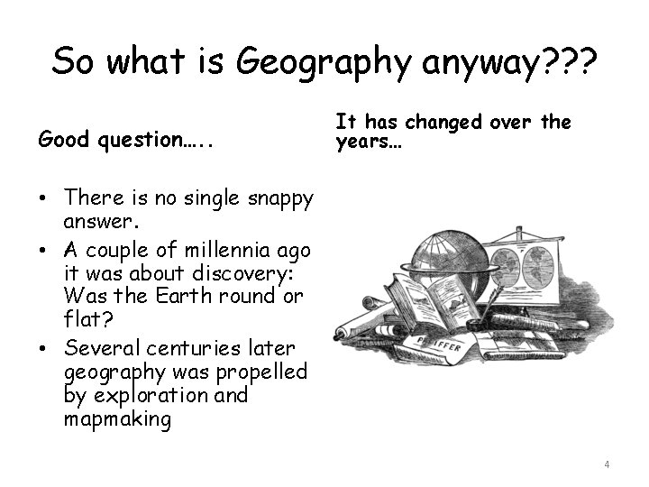 So what is Geography anyway? ? ? Good question…. . It has changed over