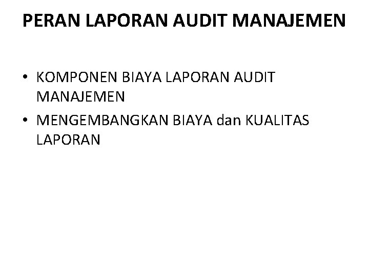 PERAN LAPORAN AUDIT MANAJEMEN • KOMPONEN BIAYA LAPORAN AUDIT MANAJEMEN • MENGEMBANGKAN BIAYA dan