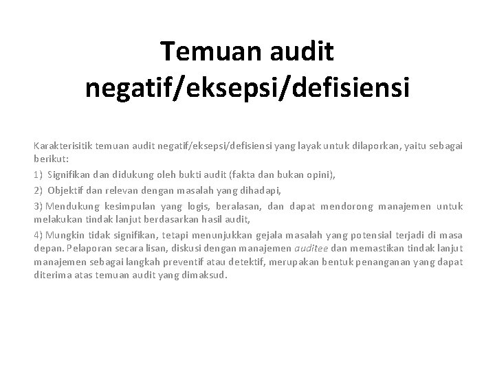 Temuan audit negatif/eksepsi/defisiensi Karakterisitik temuan audit negatif/eksepsi/defisiensi yang layak untuk dilaporkan, yaitu sebagai berikut: