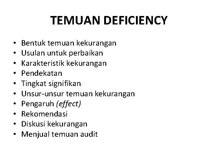 TEMUAN DEFICIENCY • • • Bentuk temuan kekurangan Usulan untuk perbaikan Karakteristik kekurangan Pendekatan