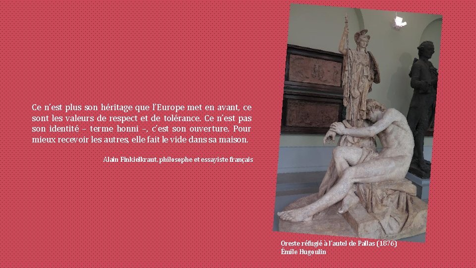 Ce n’est plus son héritage que l’Europe met en avant, ce sont les valeurs