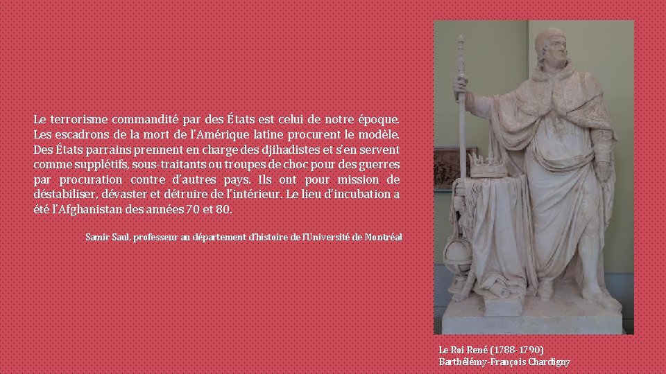 Le terrorisme commandité par des États est celui de notre époque. Les escadrons de