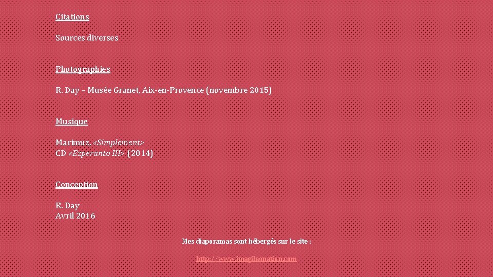 Citations Sources diverses Photographies R. Day – Musée Granet, Aix-en-Provence (novembre 2015) Musique Marimuz,