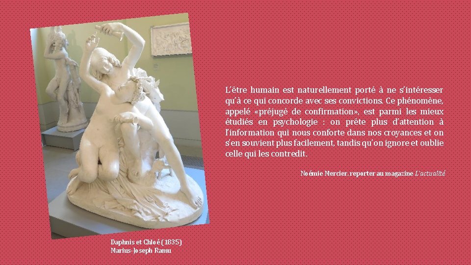 L’être humain est naturellement porté à ne s’intéresser qu’à ce qui concorde avec ses