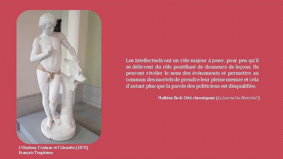 Les intellectuels ont un rôle majeur à jouer, pour peu qu’il se délivrent du