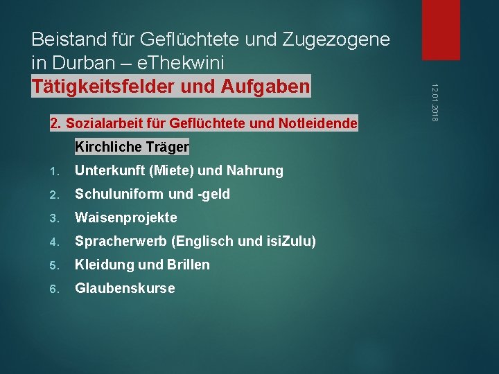 2. Sozialarbeit für Geflüchtete und Notleidende Kirchliche Träger 1. Unterkunft (Miete) und Nahrung 2.