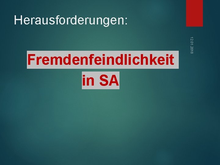 Herausforderungen: 12. 01. 2018 Fremdenfeindlichkeit in SA 