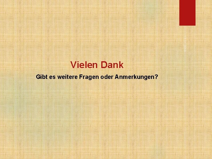 12. 01. 2018 Vielen Dank Gibt es weitere Fragen oder Anmerkungen? 