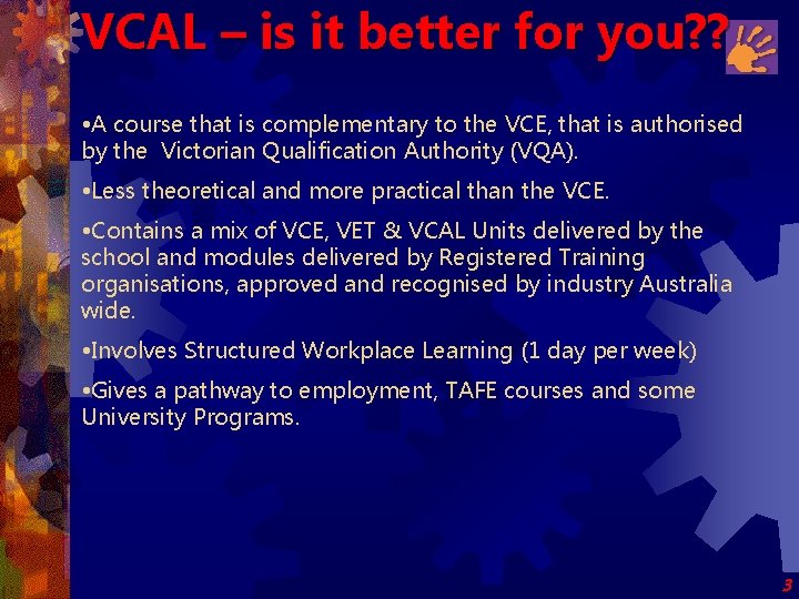 VCAL – is it better for you? ? • A course that is complementary