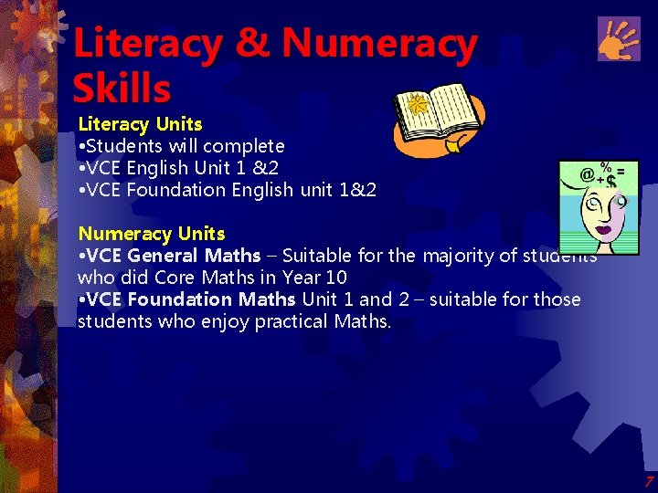 Literacy & Numeracy Skills Literacy Units • Students will complete • VCE English Unit