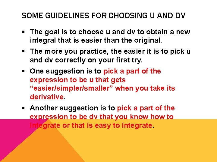 SOME GUIDELINES FOR CHOOSING U AND DV § The goal is to choose u