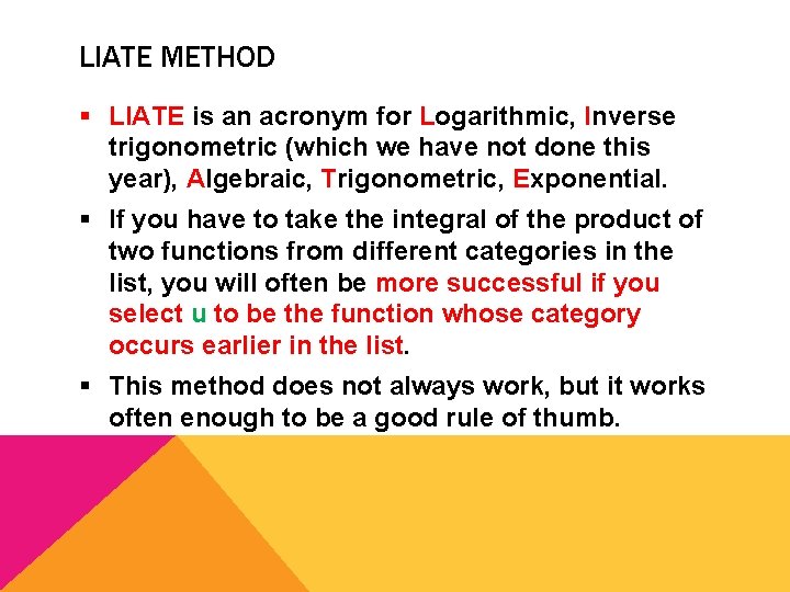 LIATE METHOD § LIATE is an acronym for Logarithmic, Inverse trigonometric (which we have