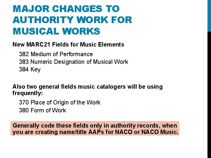 MAJOR CHANGES TO AUTHORITY WORK FOR MUSICAL WORKS New MARC 21 Fields for Music