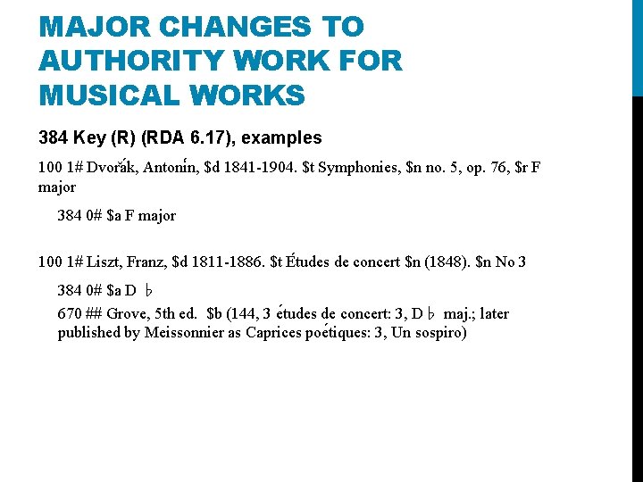 MAJOR CHANGES TO AUTHORITY WORK FOR MUSICAL WORKS 384 Key (R) (RDA 6. 17),