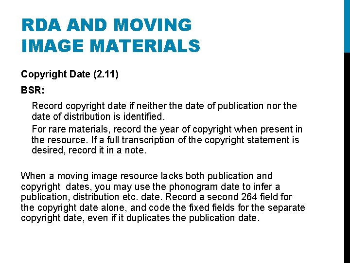 RDA AND MOVING IMAGE MATERIALS Copyright Date (2. 11) BSR: Record copyright date if