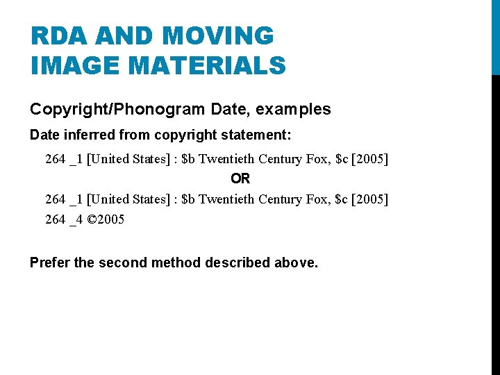 RDA AND MOVING IMAGE MATERIALS Copyright/Phonogram Date, examples Date inferred from copyright statement: 264