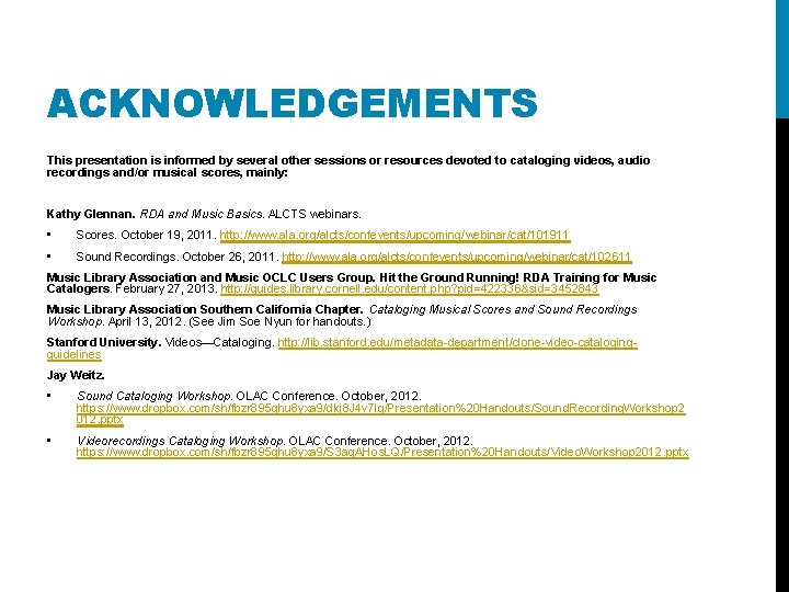 ACKNOWLEDGEMENTS This presentation is informed by several other sessions or resources devoted to cataloging