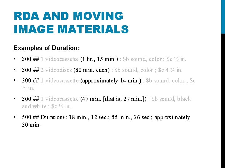 RDA AND MOVING IMAGE MATERIALS Examples of Duration: • 300 ## 1 videocassette (1