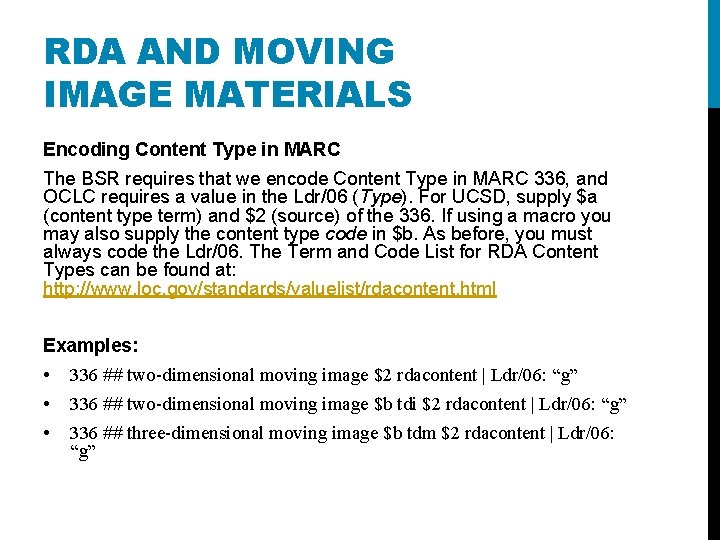 RDA AND MOVING IMAGE MATERIALS Encoding Content Type in MARC The BSR requires that