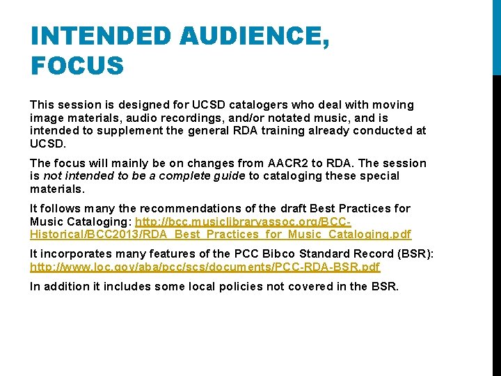 INTENDED AUDIENCE, FOCUS This session is designed for UCSD catalogers who deal with moving