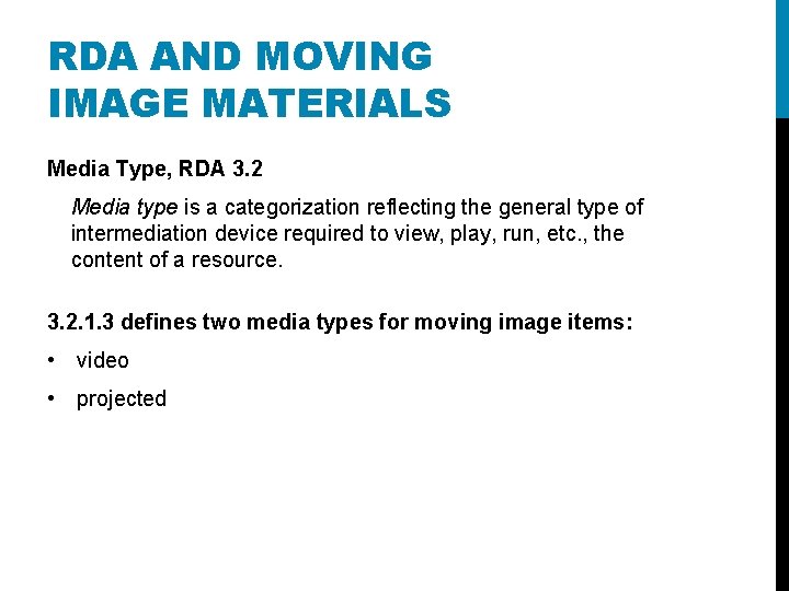 RDA AND MOVING IMAGE MATERIALS Media Type, RDA 3. 2 Media type is a