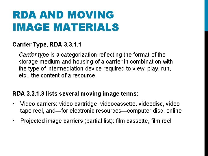 RDA AND MOVING IMAGE MATERIALS Carrier Type, RDA 3. 3. 1. 1 Carrier type