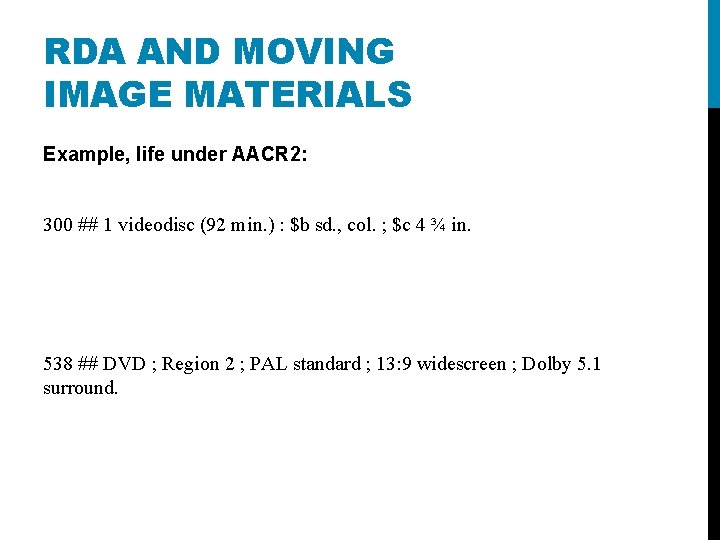RDA AND MOVING IMAGE MATERIALS Example, life under AACR 2: 300 ## 1 videodisc