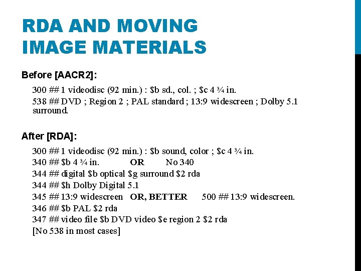 RDA AND MOVING IMAGE MATERIALS Before [AACR 2]: 300 ## 1 videodisc (92 min.