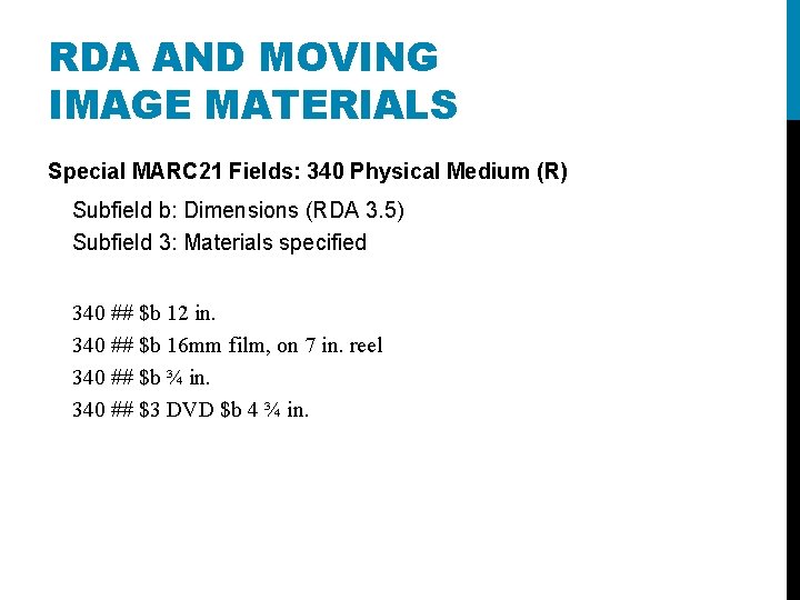 RDA AND MOVING IMAGE MATERIALS Special MARC 21 Fields: 340 Physical Medium (R) Subfield