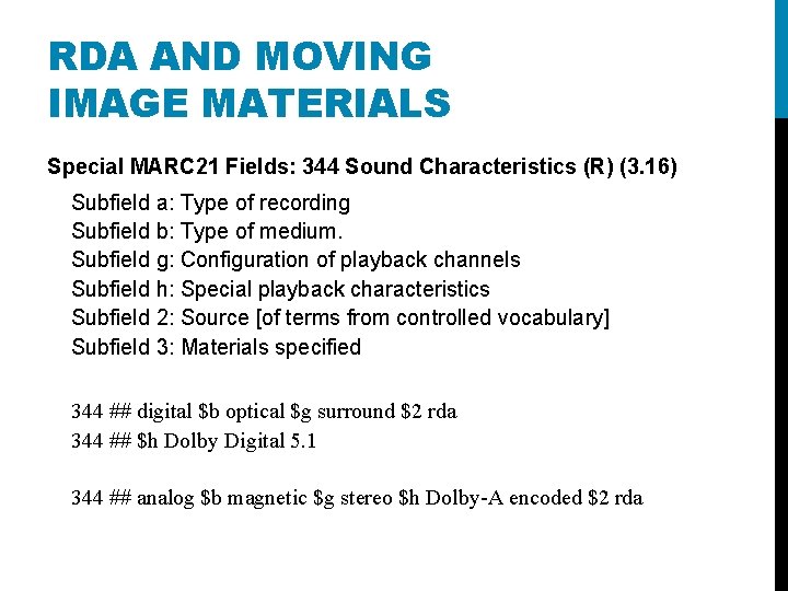 RDA AND MOVING IMAGE MATERIALS Special MARC 21 Fields: 344 Sound Characteristics (R) (3.