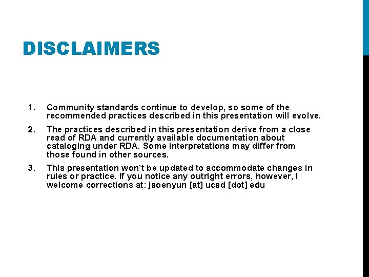 DISCLAIMERS 1. Community standards continue to develop, so some of the recommended practices described