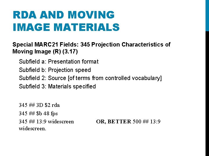 RDA AND MOVING IMAGE MATERIALS Special MARC 21 Fields: 345 Projection Characteristics of Moving