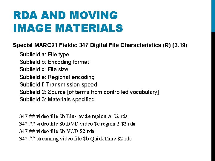 RDA AND MOVING IMAGE MATERIALS Special MARC 21 Fields: 347 Digital File Characteristics (R)