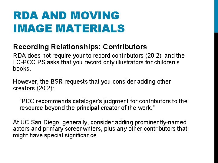 RDA AND MOVING IMAGE MATERIALS Recording Relationships: Contributors RDA does not require your to