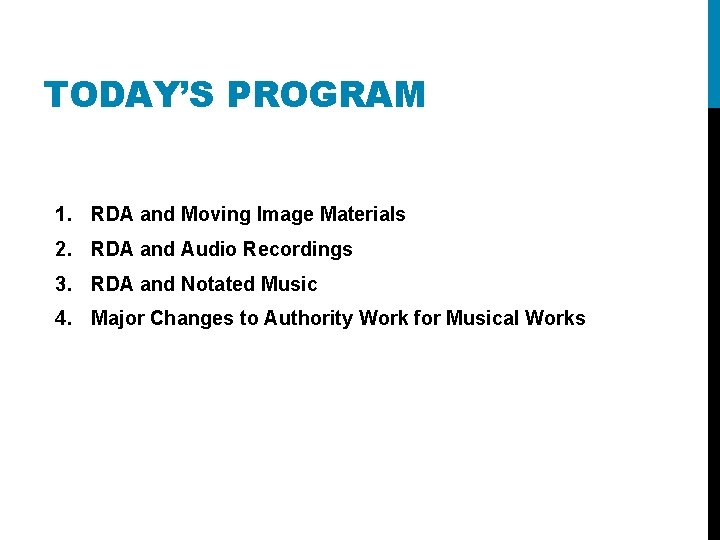 TODAY’S PROGRAM 1. RDA and Moving Image Materials 2. RDA and Audio Recordings 3.