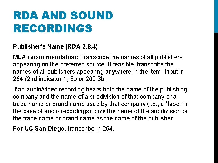 RDA AND SOUND RECORDINGS Publisher’s Name (RDA 2. 8. 4) MLA recommendation: Transcribe the