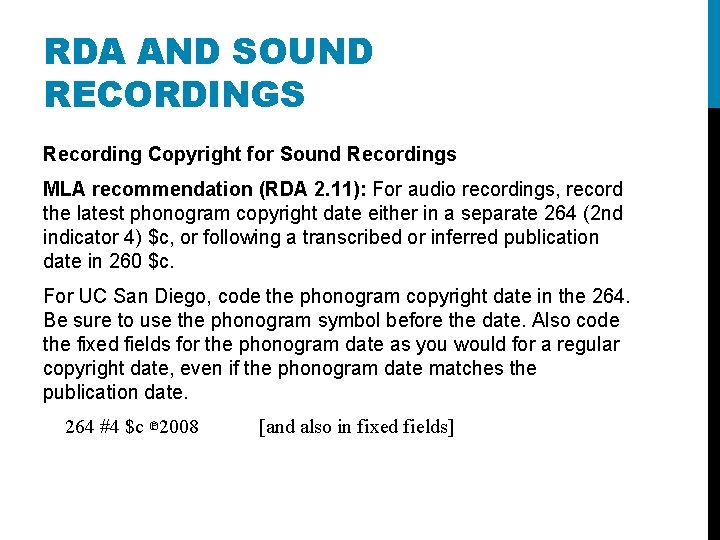 RDA AND SOUND RECORDINGS Recording Copyright for Sound Recordings MLA recommendation (RDA 2. 11):