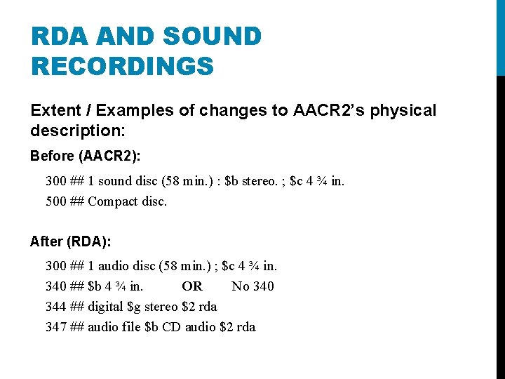 RDA AND SOUND RECORDINGS Extent / Examples of changes to AACR 2’s physical description: