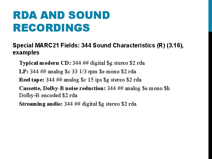 RDA AND SOUND RECORDINGS Special MARC 21 Fields: 344 Sound Characteristics (R) (3. 16),