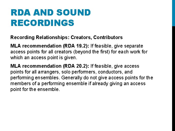 RDA AND SOUND RECORDINGS Recording Relationships: Creators, Contributors MLA recommendation (RDA 19. 2): If