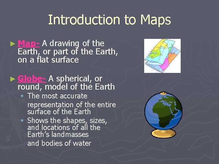 Introduction to Maps ► Map- A drawing of the Earth, or part of the Introduction to Maps ► Map- A drawing of the Earth, or part of the
