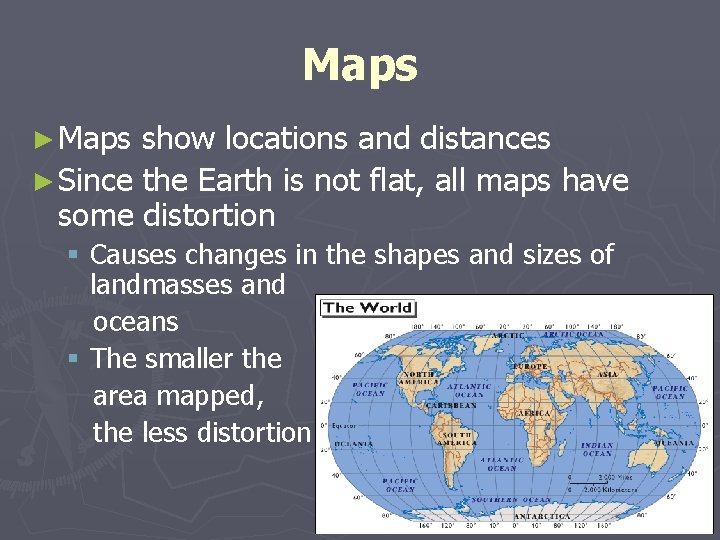 Maps ► Maps show locations and distances ► Since the Earth is not flat, Maps ► Maps show locations and distances ► Since the Earth is not flat,