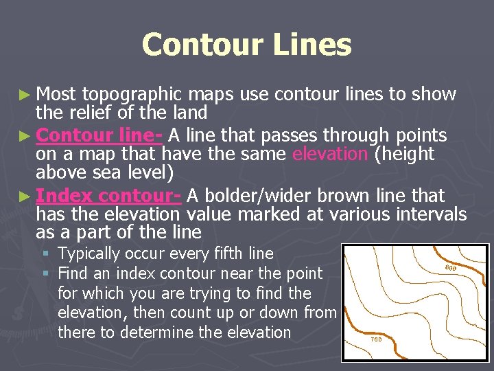 Contour Lines ► Most topographic maps use contour lines to show the relief of Contour Lines ► Most topographic maps use contour lines to show the relief of